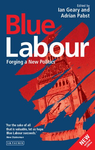Blue Labour Forging A New Politics 2nd Edition Ian Geary Editor
