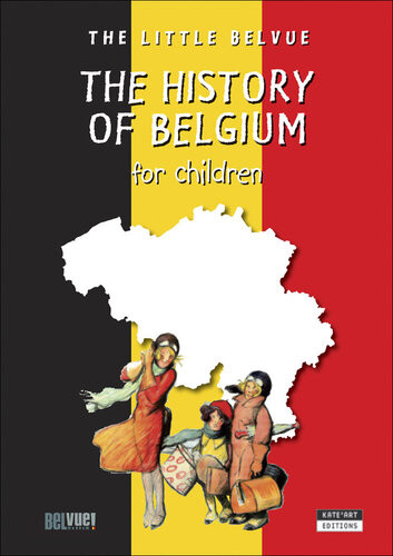 A History Of Belgium For Children A Fun And Cultural Moment For The Whole Family Catherine De Duve