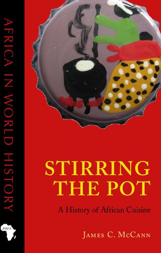 Stirring The Pot A History Of African Cuisine 1st Edition James C Mccann