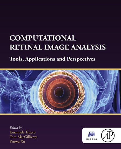 Computational Retinal Image Analysis Tools Applications And Perspectives Emanuele Trucco Tom Macgillivray Yanwu Xu