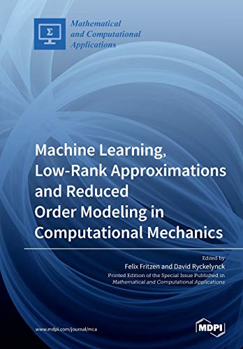 Machine Learning Lowrank Approximations And Reduced Order Modeling In Computational Mechanics Felix Fritzen