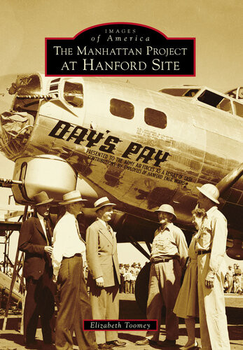 The Manhattan Project At Hanford Site Elizabeth Toomey