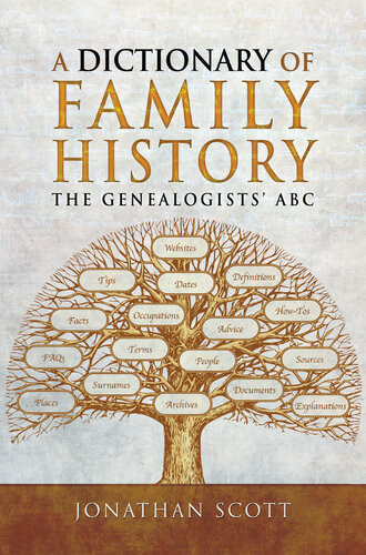 A Dictionary Of Family History The Genealogists Abc Jonathan Scott