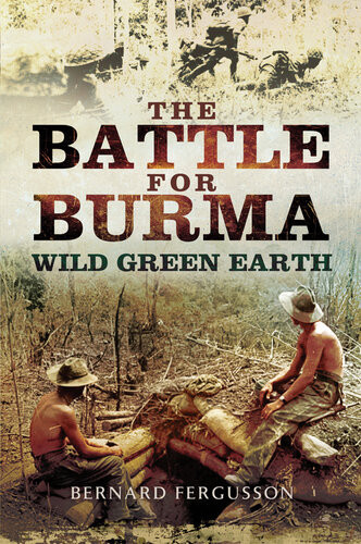 The Battle For Burma Wild Green Earth Bernard Fergusson