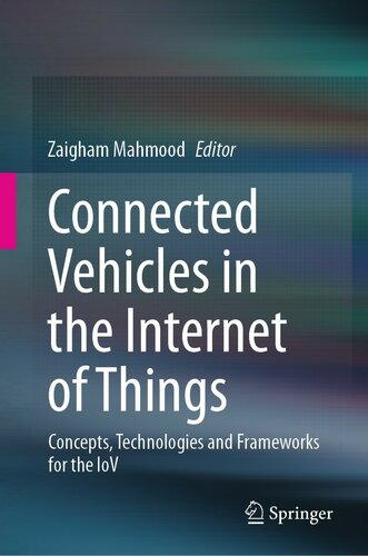 Connected Vehicles In The Internet Of Things Concepts Technologies And Frameworks For The Iov Zaigham Mahmood