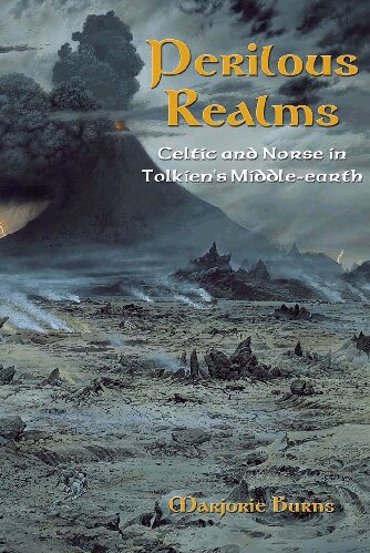 Perilous Realms Celtic And Norse In Tolkiens Middleearth Marjorie Burns