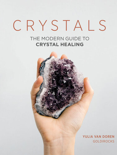 Crystals The Modern Guide To Crystal Healing Yulia Van Doren