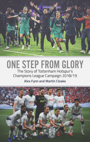One Step From Glory The Story Tottenham Hotspurs Champions League Alex Flynn Martin Cloake