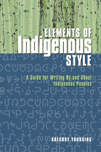 Elements Of Indigenous Style A Guide For Writing By And About Indigenous Peoples Gregory Younging