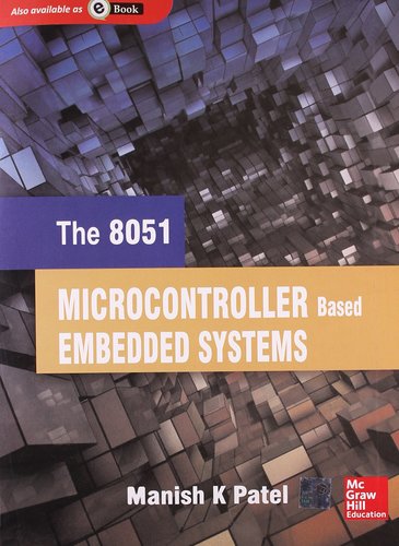 The 8051 Microcontroller Based Embedded Systems Manish K Patel