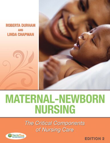 Maternalnewborn Nursing The Critical Components Of Nursing Care Second Edition Roberta F Durham Linda Chapman
