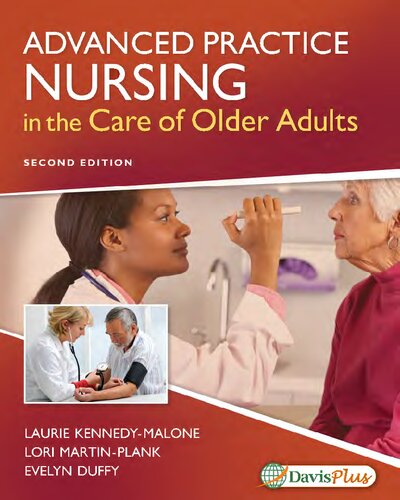 Advanced Practice Nursing In The Care Of Older Adults Second Edition Lori Martin Plank Laurie Kennedymalone Evelyn Groenke Duffy