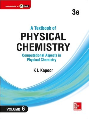 A Textbook Of Physical Chemistry Computational Aspects In Physical Chemistry Si Unit 3e Volume 6 3rd Edition K L Kapoor