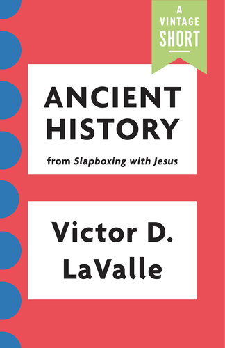 Ancient History From Slapboxing With Jesus Victor Lavalle