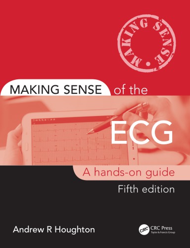 Making Sense Of The Ecg A Handson Guide 5th Edition Andrew Houghton