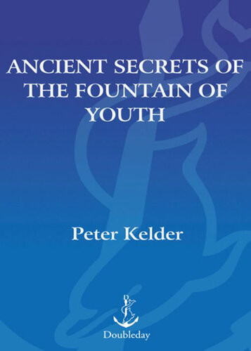 Ancient Secrets Of The Fountain Of Youth Peter Kelder