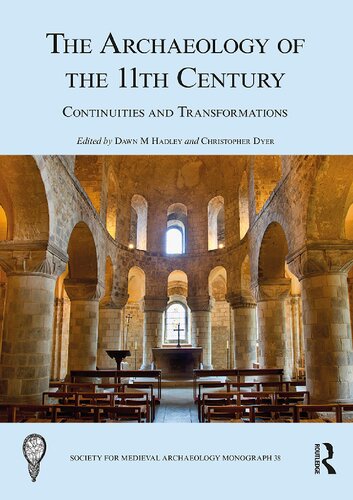 The Archaeology Of The 11th Century Continuities And Transformations Dawn M Hadley