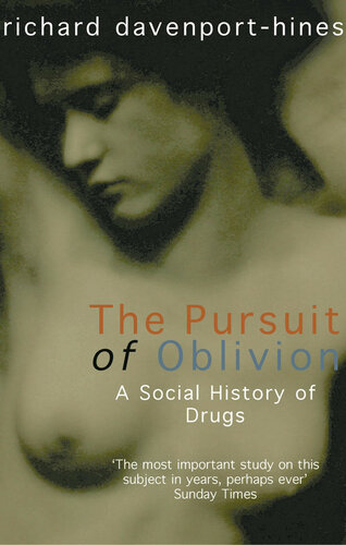 The Pursuit Of Oblivion A Social History Of Drugs Richard Davenporthines
