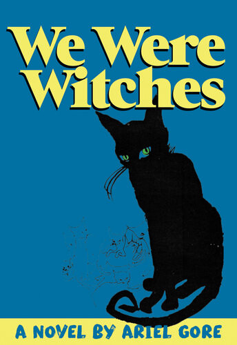 We Were Witches Ariel Gore