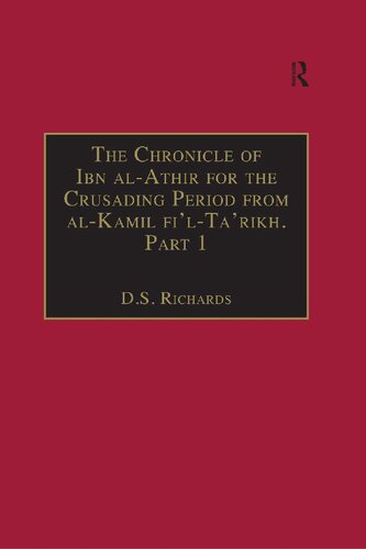 The Chronicle Of Ibn Alathr For The Crusading Period From Alkmil Fltarkh Part 1 The Years 49154110971146 The Coming Of The Franks And The Muslim Response Reprint Izz Addn Abu Alhassan Ibn Alathr