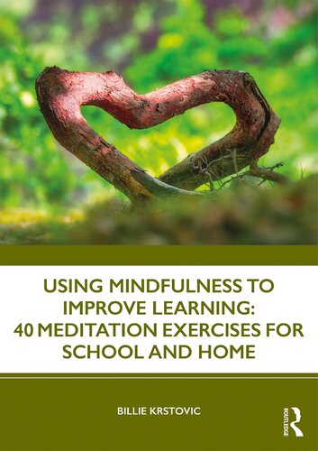Using Mindfulness To Improve Learning 40 Meditation Exercises For School And Home Billie Krstovic