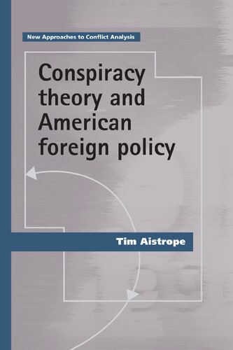 Conspiracy Theory And American Foreign Policy Tim Aistrope