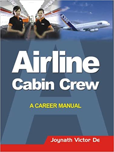 Airline Cabin Crew A Career Manual 1st Edition Joynath Victor De