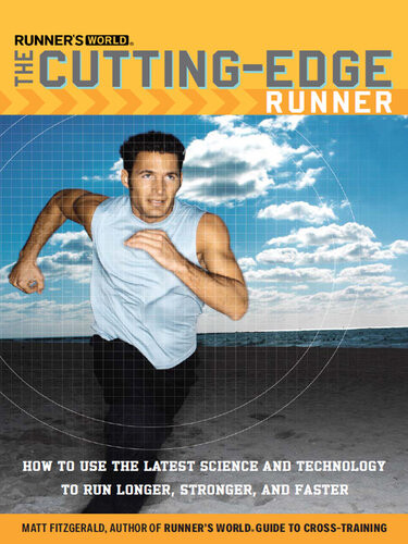 Runners World The Cuttingedge Runner How To Use The Latest Science And Technology To Run Longer Stronger And Faster Matt Fitzgerald