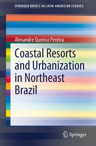 Coastal Resorts And Urbanization In Northeast Brazil Alexandre Queiroz Pereira