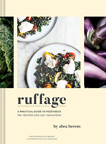 Ruffage A Practical Guide To Vegetables Abra Berens