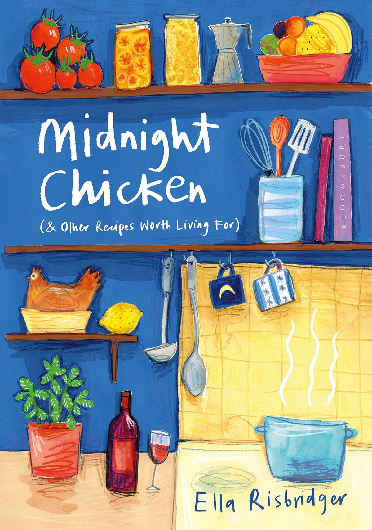 Midnight Chicken Other Recipes Worth Living For Ella Risbridger Risbridger