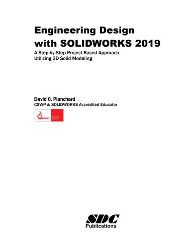 Engineering Design With Solidworks 2019 Stepbystep Project Based Approach Utilizing 3d Solid Modeling 13th Edition David C Planchard