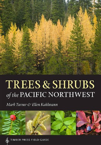 Trees And Shrubs Of The Pacific Northwest Mark Turner Ellen Kuhlmann