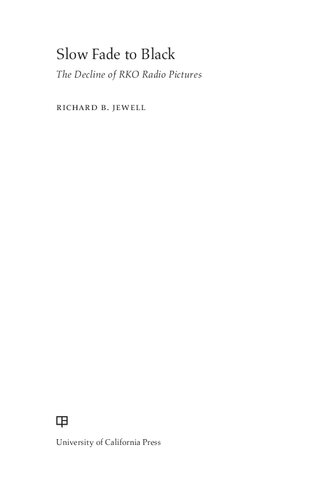 Slow Fade To Black The Decline Of Rko Radio Pictures Richard B Jewell