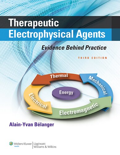 Therapeutic Electrophysical Agents Evidence Behind Practice 3 Revised Alain Baelanger