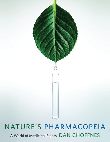 Natures Pharmacopeia A World Of Medicinal Plants 1st Edition Dan Choffnes