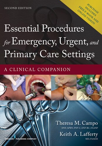 Essential Procedures For Emergency Urgent And Primary Care Settings A Clinical Companion 2nd Edition Theresa M Campo Keith Lafferty