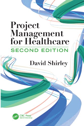Project Management For Healthcare Second Edition 2nd Edition David Shirley