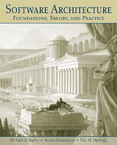 Software Architecture Foundations Theory And Practice Richard N Taylor Nenad Medvidovic Eric Dashofy