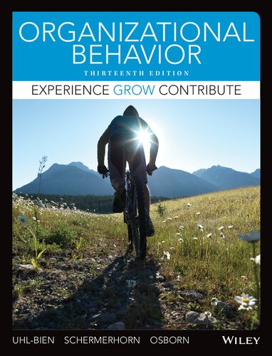 Organizational Behavior Experience Grow Contribute Thirteenth Edition Mary Uhlbien Richard Osborn John R Schermerhorn