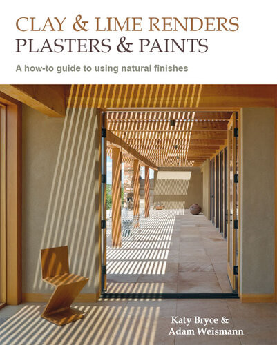 Clay And Lime Renders Plasters And Paints A Howto Guide To Using Natural Finishes Adam Weismann Adam Weissman Katy Bryce
