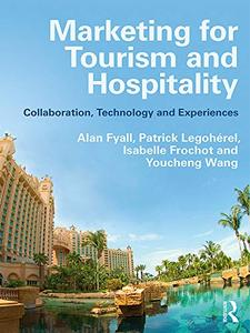 Marketing For Tourism And Hospitality Collaboration Technology And Experiences Alan Fyall Patrick Legohrel Isabelle Frochot Youcheng Wang