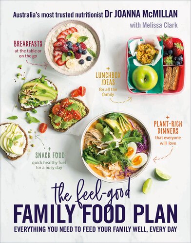 The Feelgood Family Food Plan Everything You Need To Feed Your Family Well Every Day Joanna Mcmillan Melissa Clark