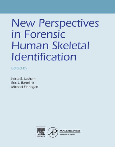New Perspectives In Forensic Human Skeletal Identification 1st Edition Krista E Latham