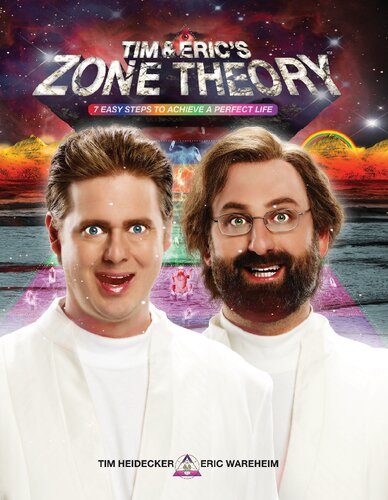 Lady And Erics Zone Theory 7 Easy Steps To Achieve A Perfect Life Eric Wareheim Tim Heidecker