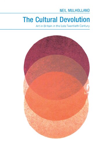 The Cultural Devolution Art In Britain In The Late Twentieth Century Neil Mulholland