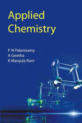 Applied Chemistry 1st Edition P N Palanisamy A Geetha K Manjula Rani