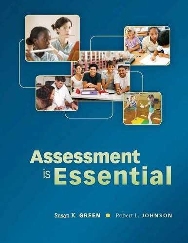Assessment Is Essential 1st Edition Susan K Green Robert L Johnson