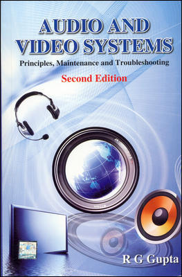 Audio And Video Systems Principles Maintenance And Troubleshooting 2nd Edition R G Gupta