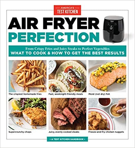 Air Fryer Perfection Americas Test Kitchen